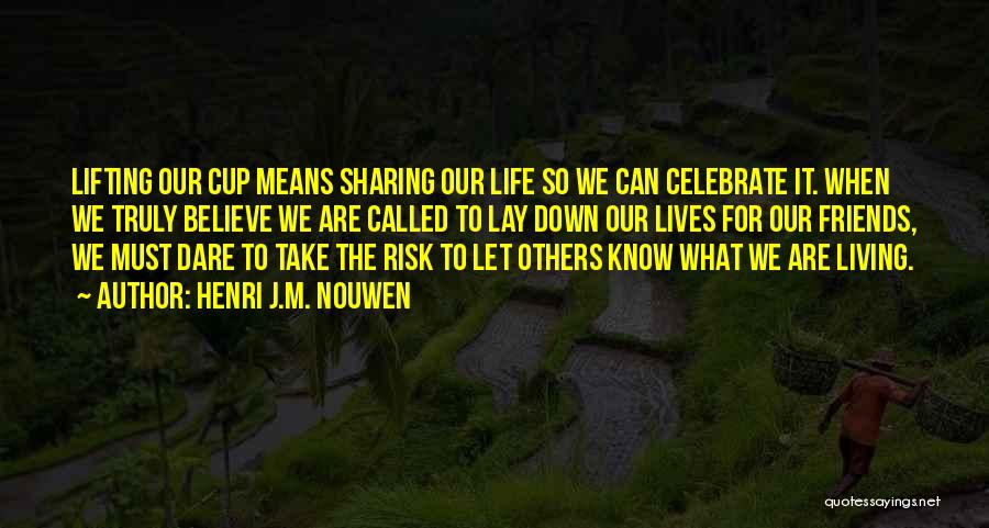 Lifting Up Friends Quotes By Henri J.M. Nouwen