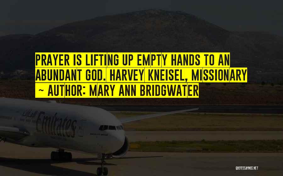 Lifting Up To God Quotes By Mary Ann Bridgwater