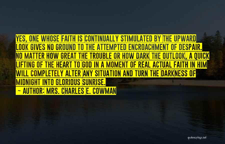 Lifting Up To God Quotes By Mrs. Charles E. Cowman