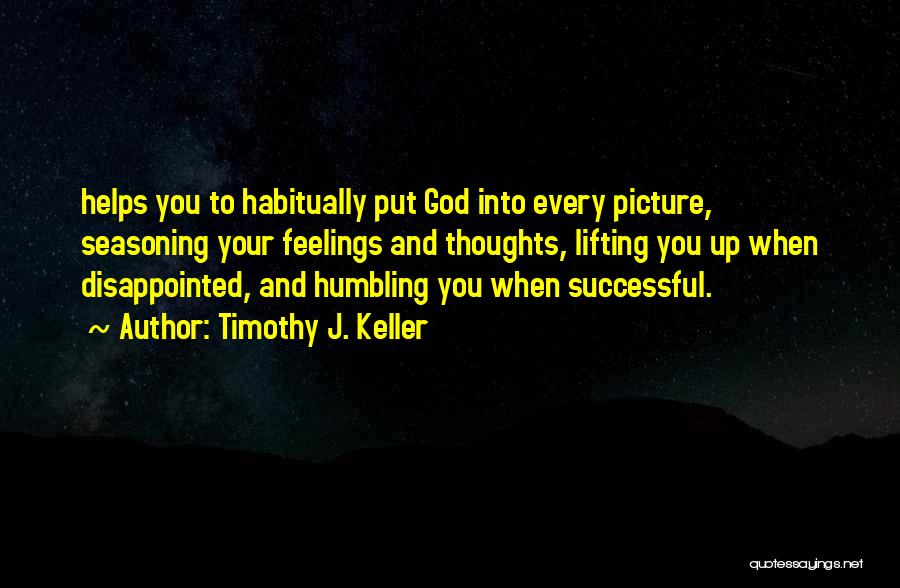 Lifting Up To God Quotes By Timothy J. Keller