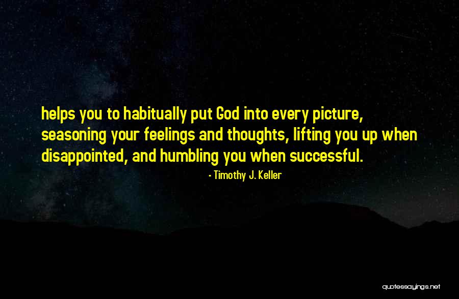 Lifting Up To God Quotes By Timothy J. Keller