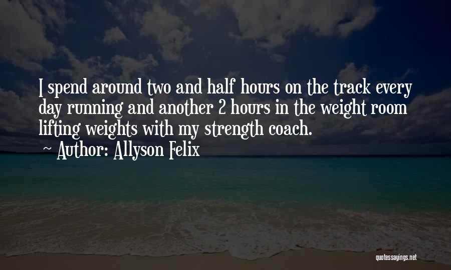 Lifting Weights Quotes By Allyson Felix