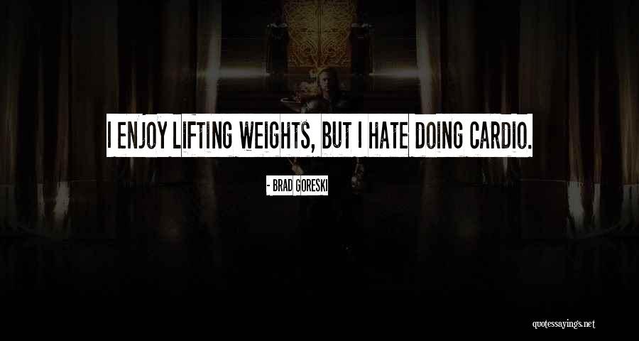 Lifting Weights Quotes By Brad Goreski Lifting Weights Quotes By Brad Goreski
