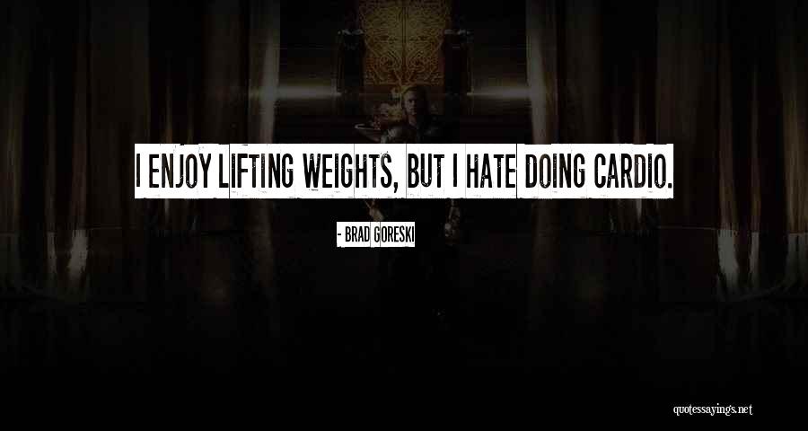 Lifting Weights Quotes By Brad Goreski