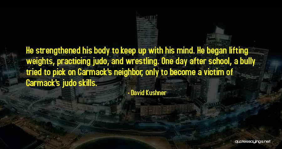 Lifting Weights Quotes By David Kushner Lifting Weights Quotes By David Kushner
