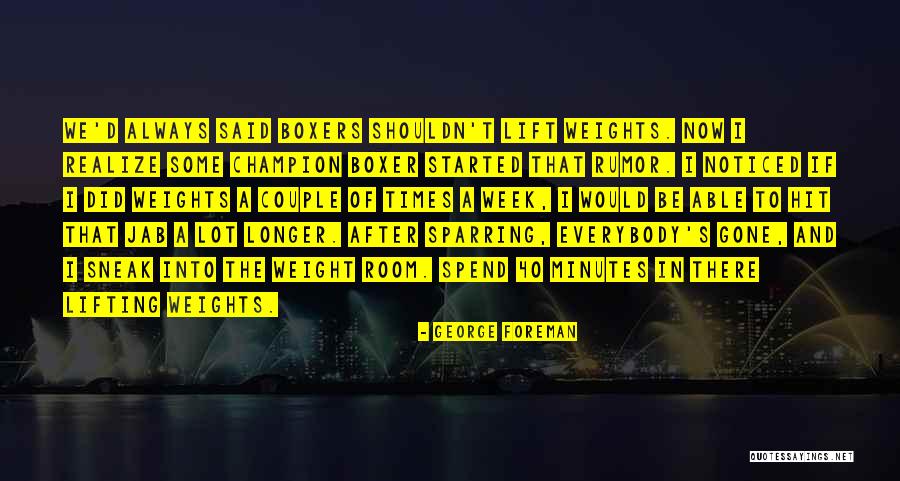 Lifting Weights Quotes By George Foreman Lifting Weights Quotes By George Foreman