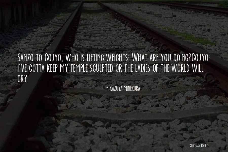 Lifting Weights Quotes By Kazuya Minekura