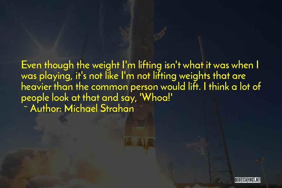 Lifting Weights Quotes By Michael Strahan