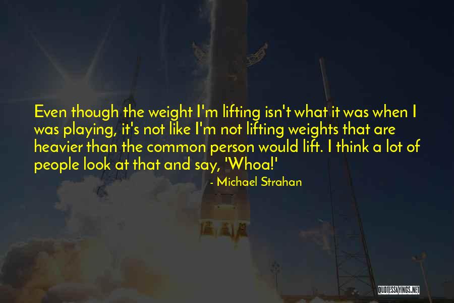 Lifting Weights Quotes By Michael Strahan