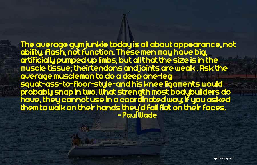 Ligaments Vs Tendons Quotes By Paul Wade Ligaments Vs Tendons Quotes By Paul Wade
