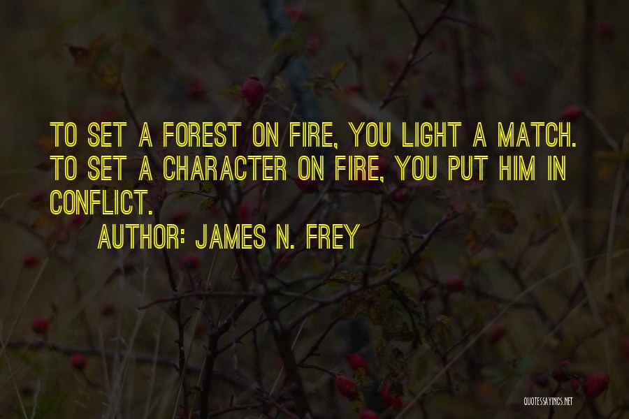 Light A Fire Quotes By James N. Frey