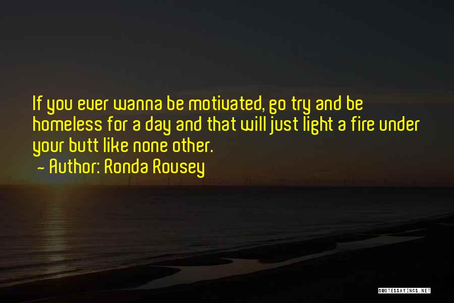 Light A Fire Quotes By Ronda Rousey