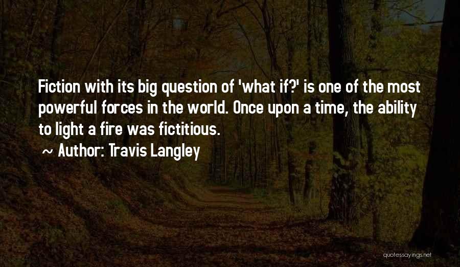 Light A Fire Quotes By Travis Langley