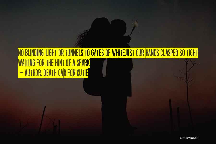 Light A Spark Quotes By Death Cab For Cutie