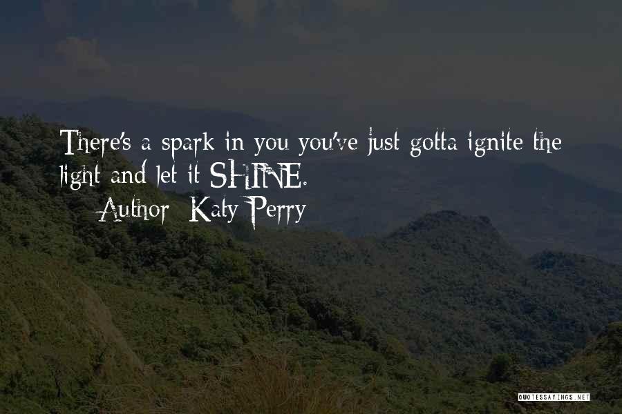 Light A Spark Quotes By Katy Perry