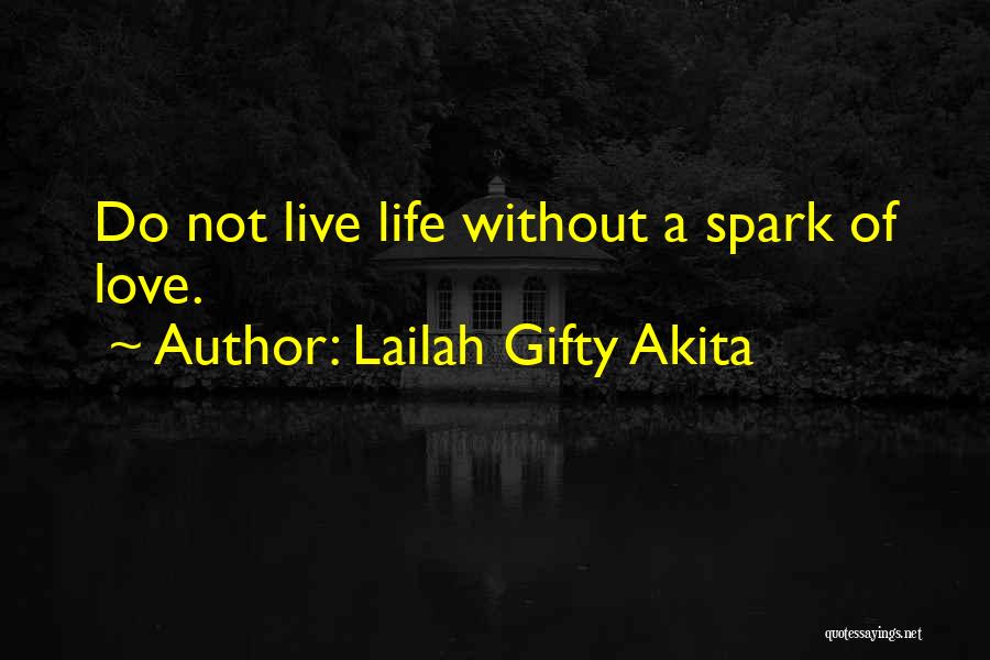 Light A Spark Quotes By Lailah Gifty Akita