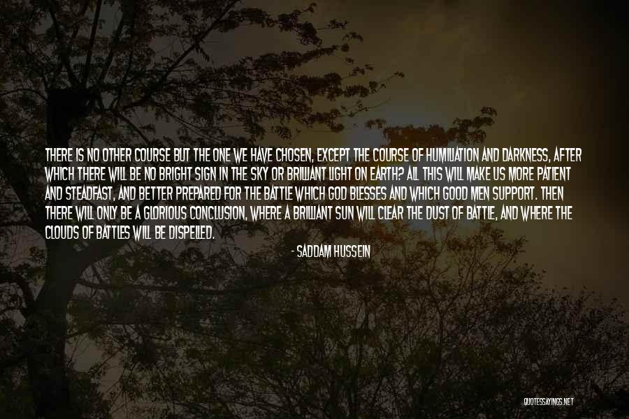 Light After Darkness Quotes By Saddam Hussein Light After Darkness Quotes By Saddam Hussein
