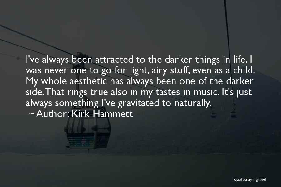 Light And Airy Quotes By Kirk Hammett