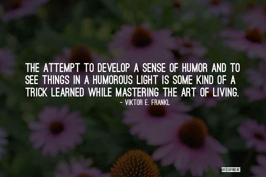 Light And Art Quotes By Viktor E. Frankl Light And Art Quotes By Viktor E. Frankl