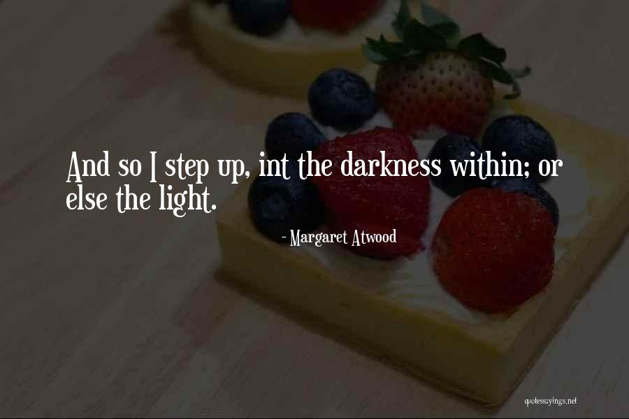 Light And Darkness Within Quotes By Margaret Atwood Light And Darkness Within Quotes By Margaret Atwood