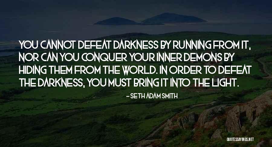 Light And Darkness Within Quotes By Seth Adam Smith Light And Darkness Within Quotes By Seth Adam Smith