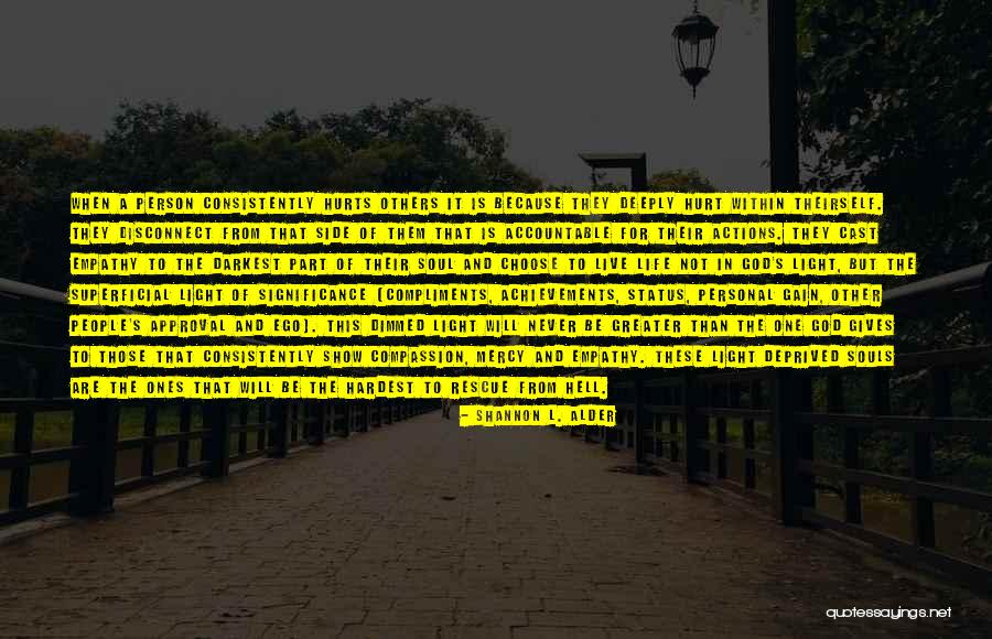 Light And Darkness Within Quotes By Shannon L. Alder Light And Darkness Within Quotes By Shannon L. Alder