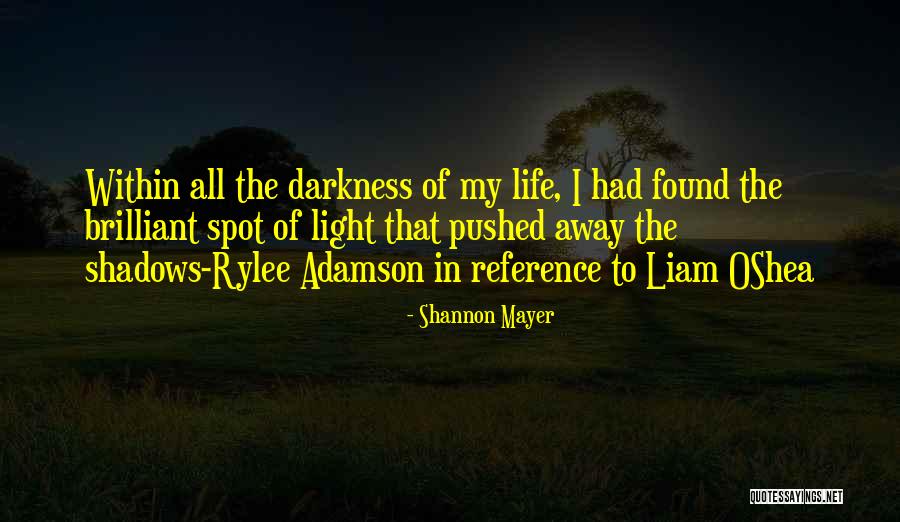 Light And Darkness Within Quotes By Shannon Mayer Light And Darkness Within Quotes By Shannon Mayer