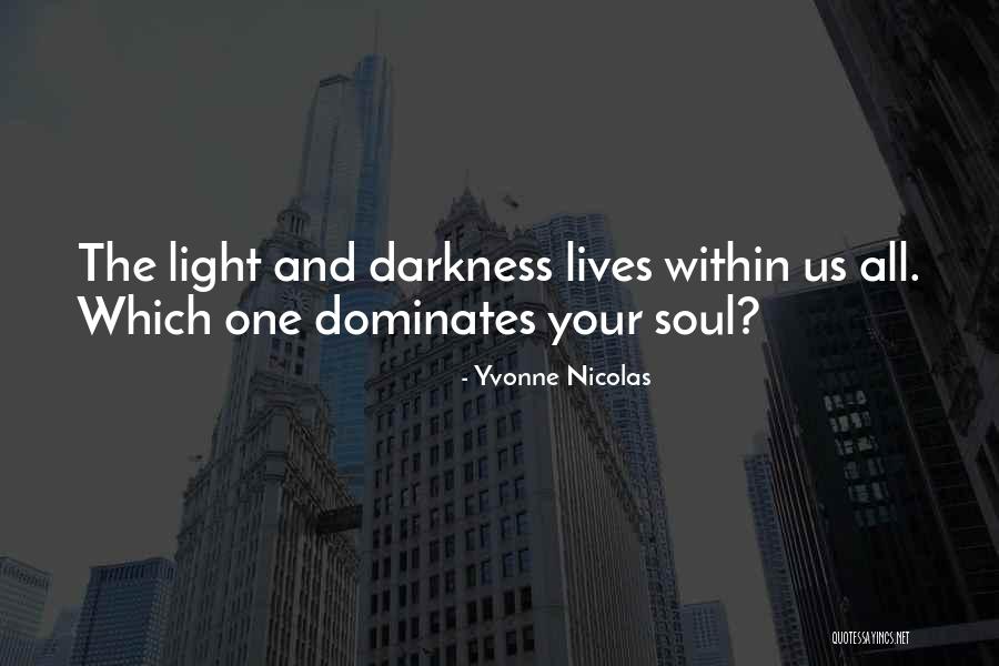 Light And Darkness Within Quotes By Yvonne Nicolas Light And Darkness Within Quotes By Yvonne Nicolas