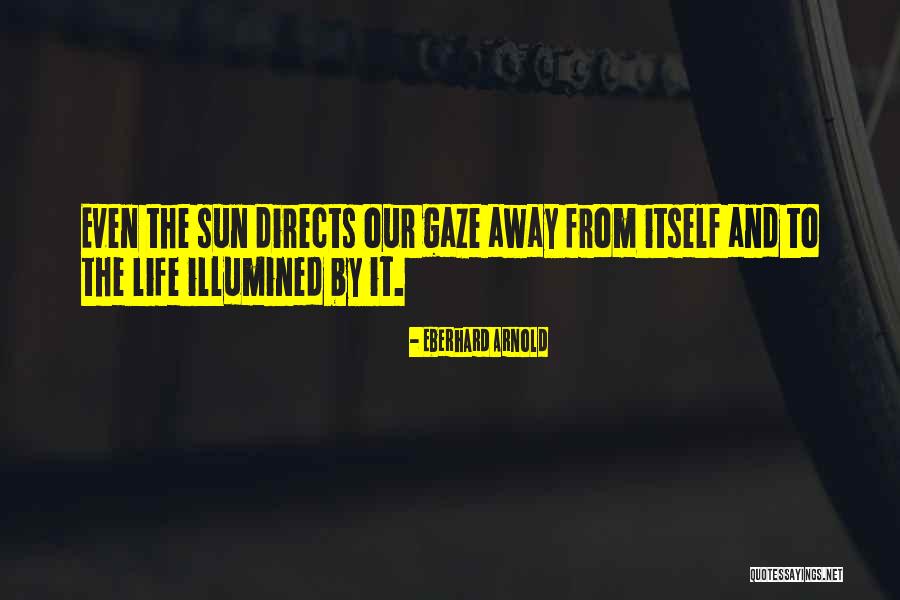 Light And Illumination Quotes By Eberhard Arnold Light And Illumination Quotes By Eberhard Arnold