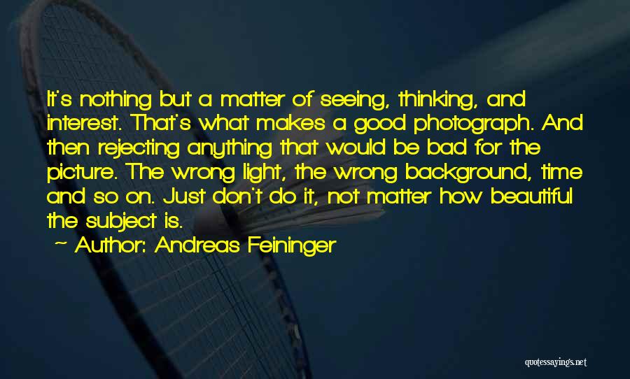 Light And Photography Quotes By Andreas Feininger