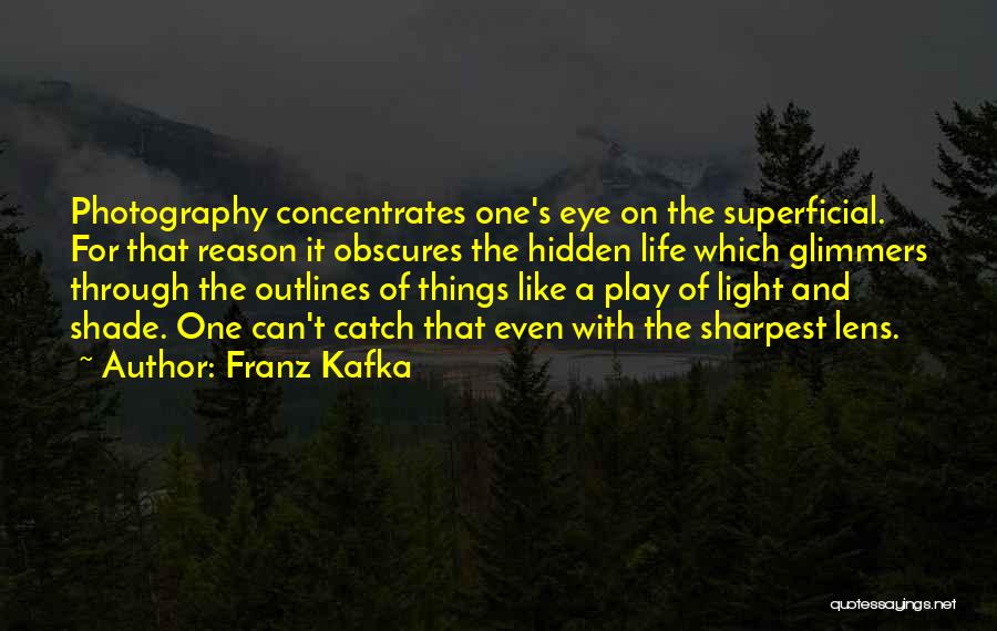 Light And Photography Quotes By Franz Kafka
