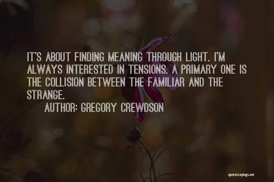 Light And Photography Quotes By Gregory Crewdson