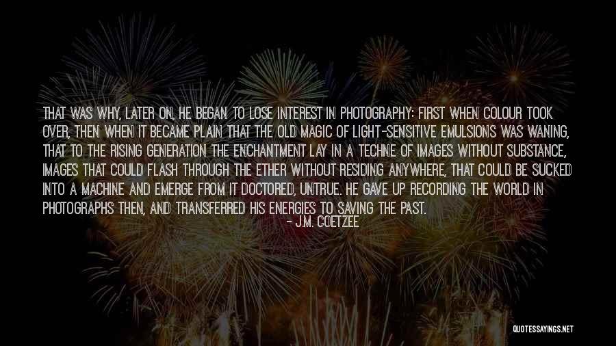 Light And Photography Quotes By J.M. Coetzee Light And Photography Quotes By J.M. Coetzee