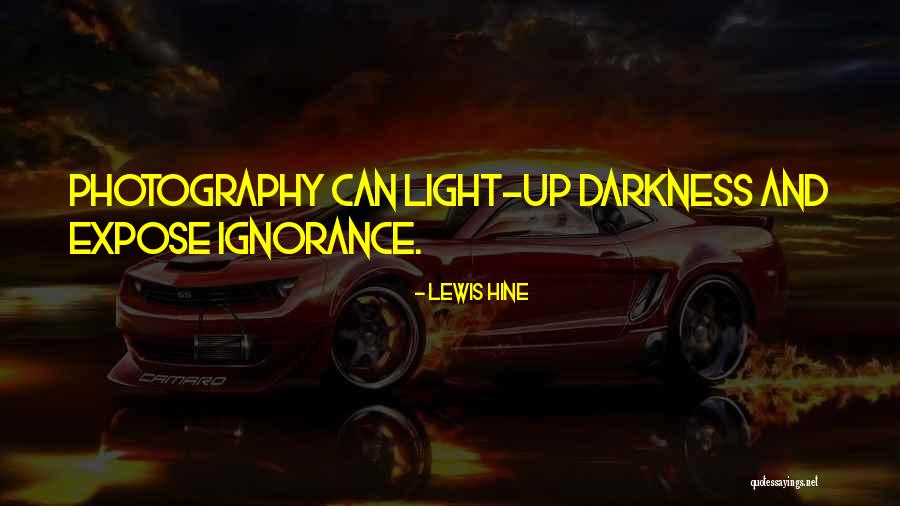 Light And Photography Quotes By Lewis Hine Light And Photography Quotes By Lewis Hine
