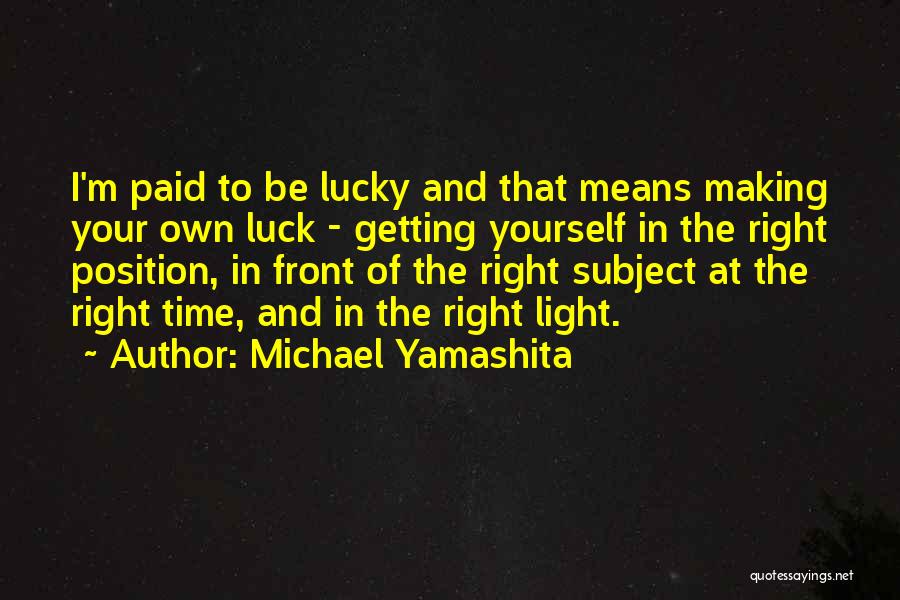 Light And Photography Quotes By Michael Yamashita