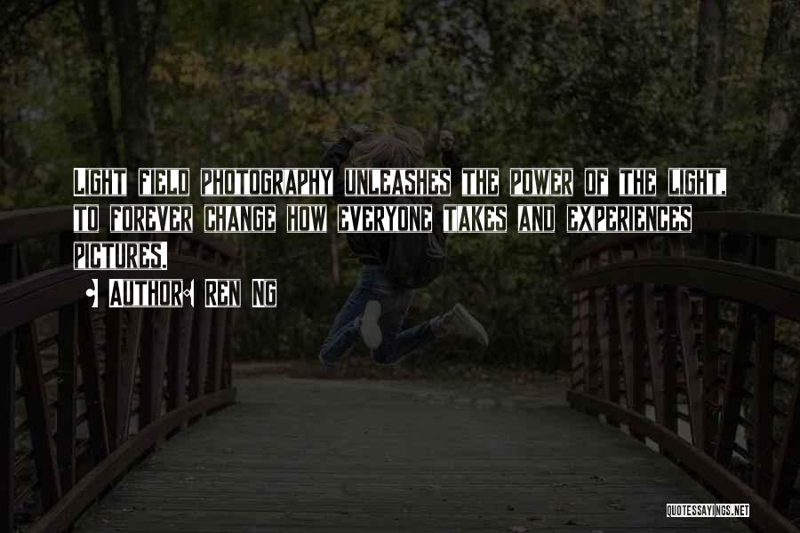 Light And Photography Quotes By Ren Ng Light And Photography Quotes By Ren Ng