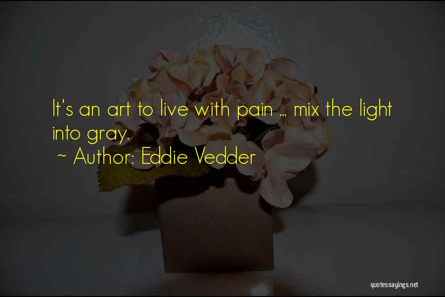 Light Art Quotes By Eddie Vedder