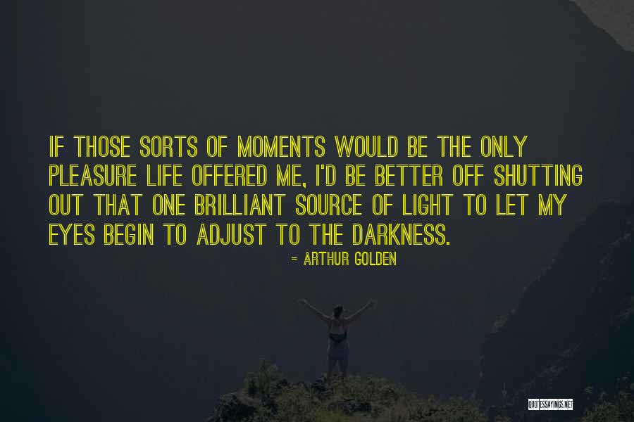 Light As The Source Of Life Quotes By Arthur Golden Light As The Source Of Life Quotes By Arthur Golden