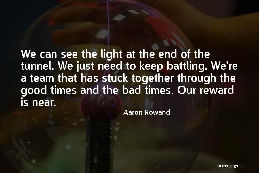 Light At End Of Tunnel Quotes By Aaron Rowand Light At End Of Tunnel Quotes By Aaron Rowand