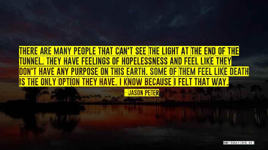 Light At End Of Tunnel Quotes By Jason Peter Light At End Of Tunnel Quotes By Jason Peter