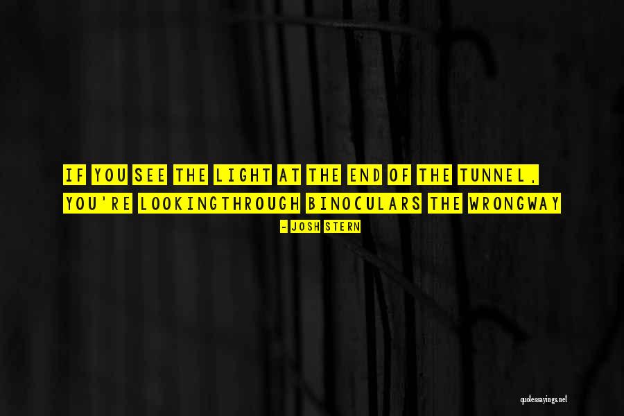 Light At End Of Tunnel Quotes By Josh Stern Light At End Of Tunnel Quotes By Josh Stern