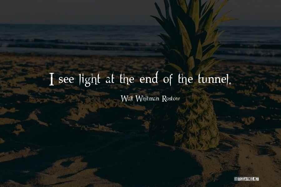 Light At End Of Tunnel Quotes By Walt Whitman Rostow Light At End Of Tunnel Quotes By Walt Whitman Rostow