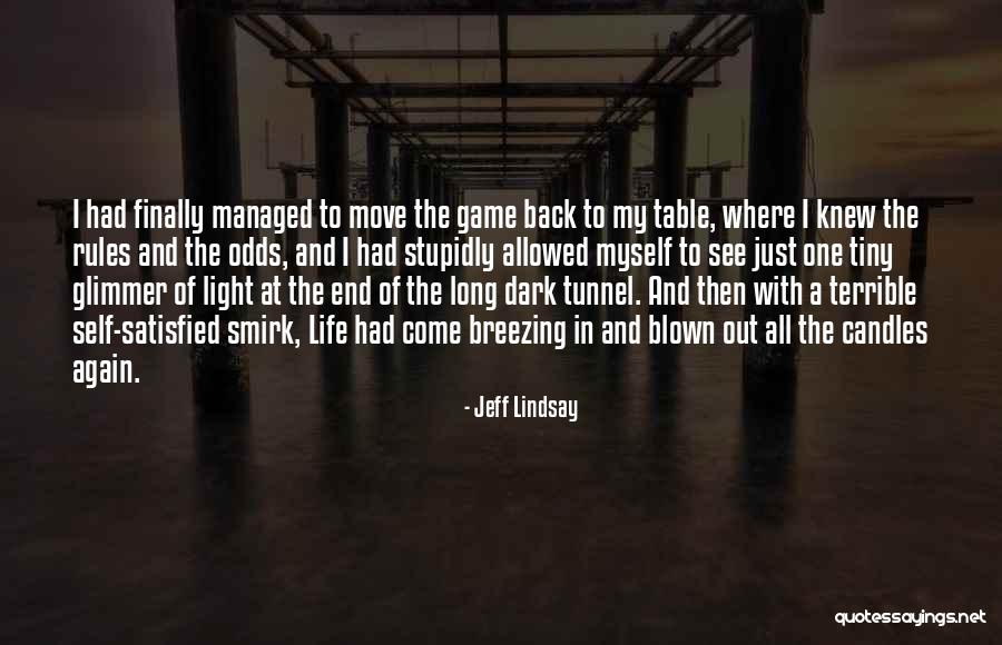 Light At The End Of A Tunnel Quotes By Jeff Lindsay Light At The End Of A Tunnel Quotes By Jeff Lindsay