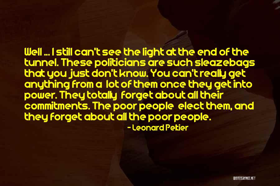 Light At The End Of A Tunnel Quotes By Leonard Peltier Light At The End Of A Tunnel Quotes By Leonard Peltier