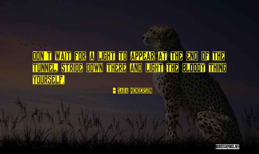 Light At The End Of A Tunnel Quotes By Sara Henderson Light At The End Of A Tunnel Quotes By Sara Henderson