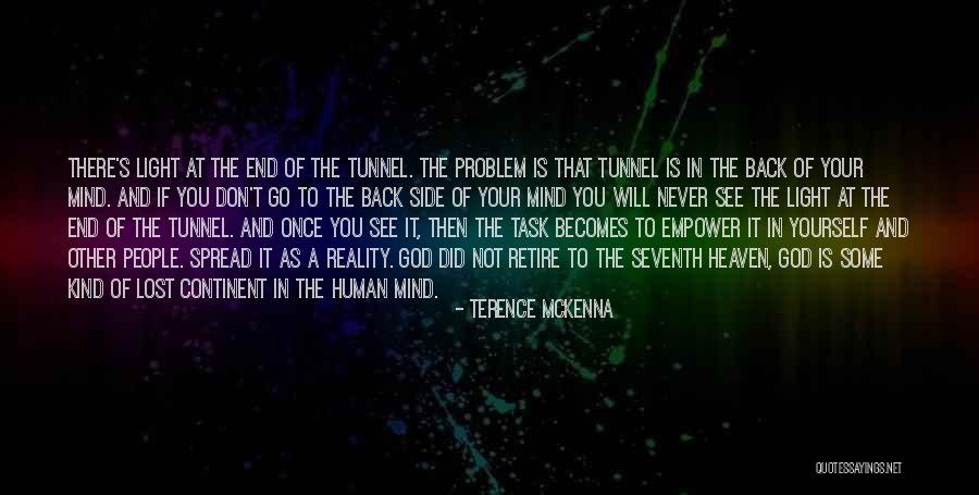 Light At The End Of A Tunnel Quotes By Terence McKenna Light At The End Of A Tunnel Quotes By Terence McKenna