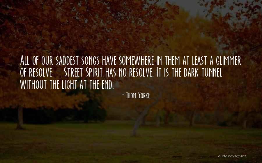 Light At The End Of A Tunnel Quotes By Thom Yorke Light At The End Of A Tunnel Quotes By Thom Yorke