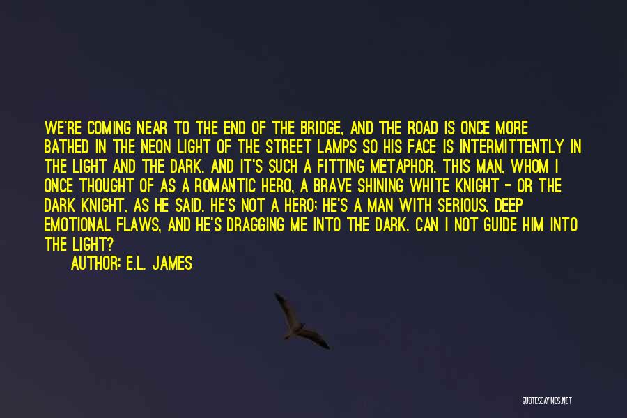 Light At The End Of The Road Quotes By E.L. James