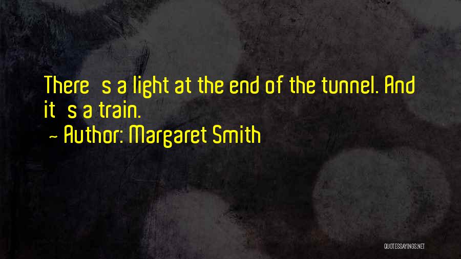 Light At The End Of The Tunnel Positive Quotes By Margaret Smith