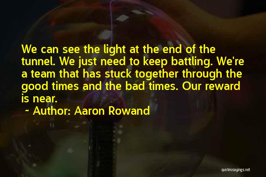 Light At The End Of The Tunnel Quotes By Aaron Rowand